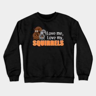 The ADHD Squirrel - Love Me, Love my Squirrels Crewneck Sweatshirt